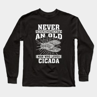 Never Underestimate An Old Man Who Loves Cicada Long Sleeve T-Shirt